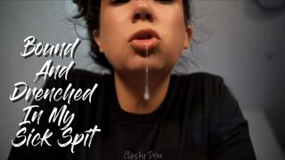 Bound And Drenched In My Sick Spit