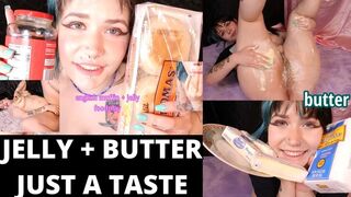 JUST A TASTE - JELLY + BUTTER
