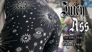 Juicy Ass No Orgasm Stroke Challenge
