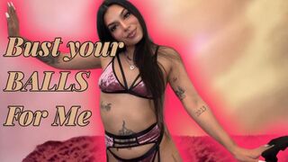 Bust Your Balls for Me!