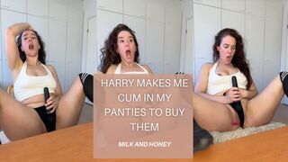 HARRY MAKES ME CUM IN MY PANTIES TO BUY THEM