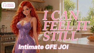 I Can Feel It Still, Intimate GFE JOI
