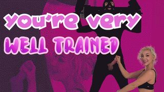 You're Very Well Trained