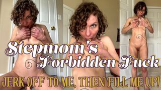 Stepmom's Forbidden Fuck: Jerk Off to Me, Then Fill Me Up!