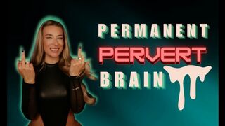 Permanent Pervert Brain - Humiliation - Verbal Humiliation - Femdom POV - 1080p