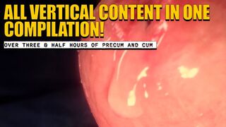 The PreCummer Vertical Compilation (Over 3 & half hrs of clips)