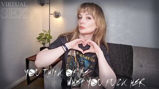 You think of me when you fuck her VIRTUAL SEX
