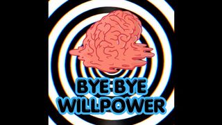 Bye bye willpower