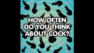How Often Do You Think About Cock?