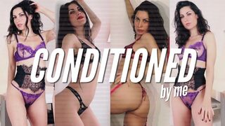 Conditioned by Me