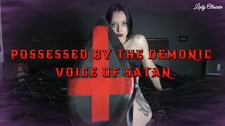 POSSESSED BY THE DEMONIC VOICE OF SATAN