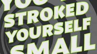 Stroked Yourself Small Masturbation Addiction Humiliation with JOI Audio Only