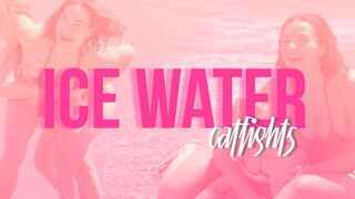 Ice water catfight