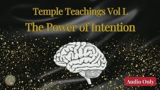 Temple Teachings Vol L: The Power of Intention Audio Only