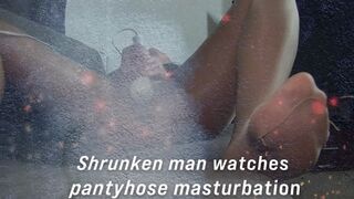 Shrunken man watches her masturbate in Pantyhose 2