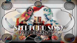 STEPFORD SISSY: Perfume Edition