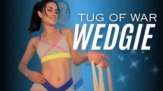 Tug of war wedgie