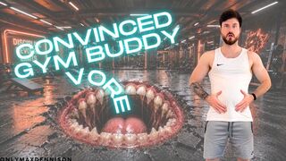 CONVINCED GYM BUDDY VORE